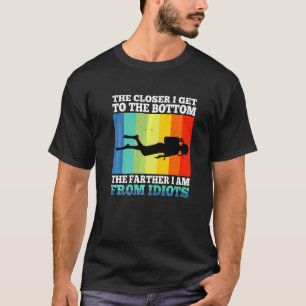 Je Naher ich an die Unterseite komme, desto weiter T-Shirt