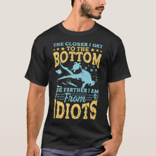 Je näher ich dem Boden komme, desto weiter bin ich T-Shirt