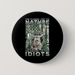 Je Naher ich in die Natur komme Jagd Wandern Campi Button