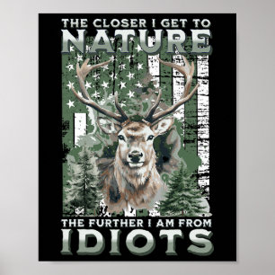 Je Naher ich in die Natur komme Jagd Wandern Campi Poster