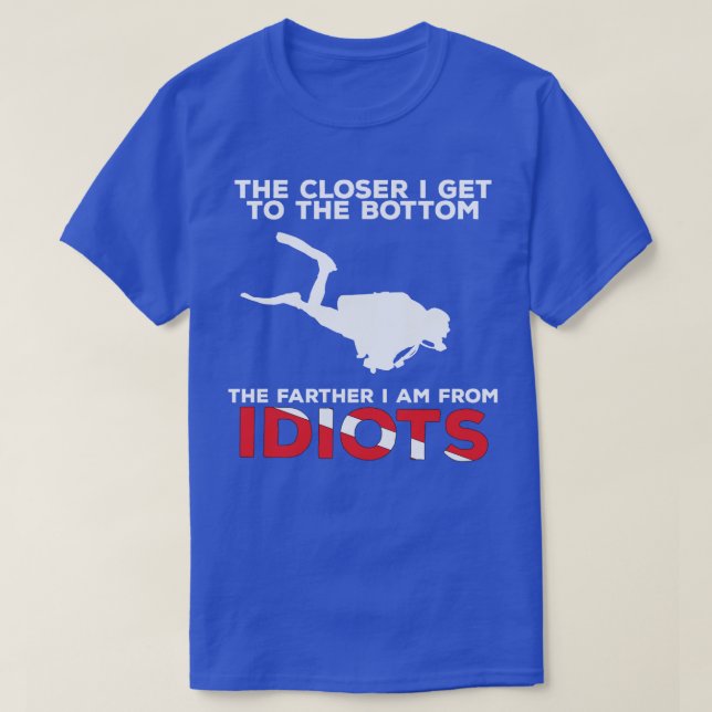 Je Naher ich zum Shirt zum Tiefseetauchen komme (Design vorne)