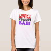 Je n'ai pas retiré le t-shirt professionnel Babi