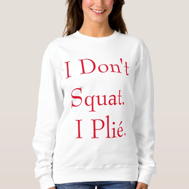 Je ne m'accroupis pas le sweatshirt d'I Plié (Devant)