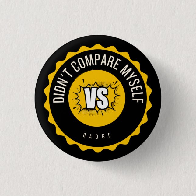 Je ne me suis pas comparé badge (Devant)