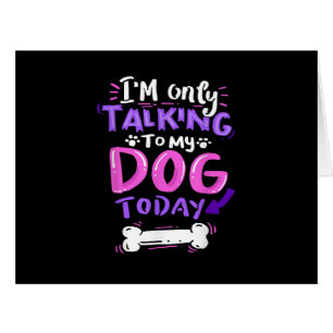 Je ne parle qu'à mon chien aujourd'hui T-Shirt - D