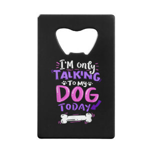 Je ne parle qu'à mon chien aujourd'hui T-Shirt - D