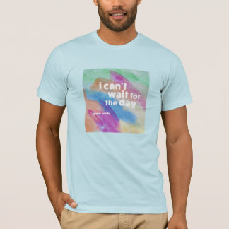 "Je ne peux pas attendre la journée" T-shirt de Sp