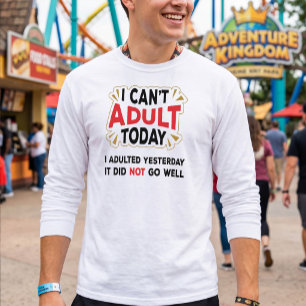 Je ne peux pas être adulte aujourd'hui - T-shirt d