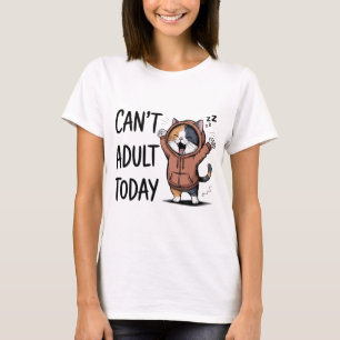 "Je ne peux pas être adulte aujourd'hui" T-shirt d