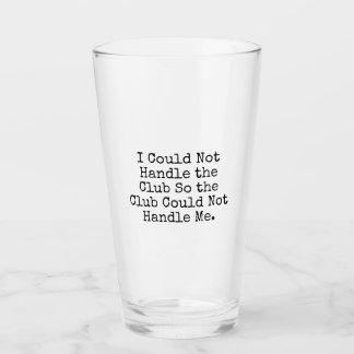 Je ne pourrais pas manipuler le verre de pinte de