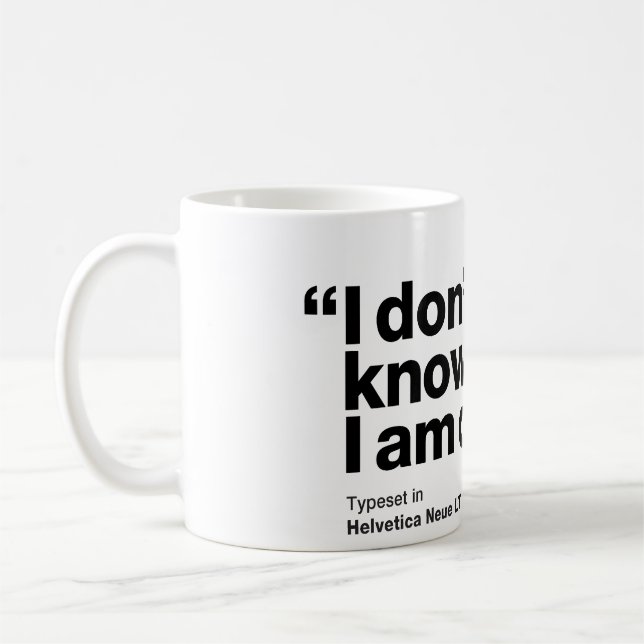 "Je ne sais pas ce que je fais." - Tasse helvetica (Gauche)