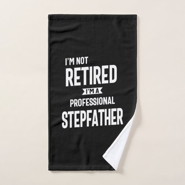 Je ne suis pas à la retraite Je suis un Stepfather (Serviette à main)