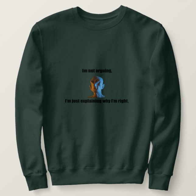 Je ne suis pas en train de discuter de Sweatshirt (Design devant)