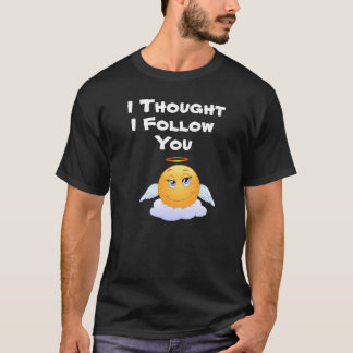 Je Pensais Vous Suivre T-shirt