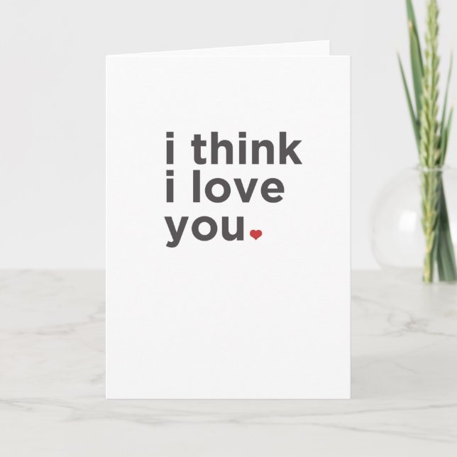 Je Pense Que Je T'Aime. Carte amusante (Devant)