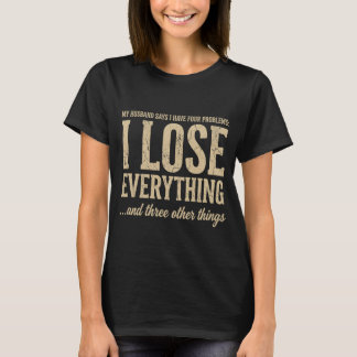 Je Perds Tout T-shirt Drôle pour Femme