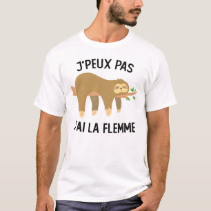 Je Peux Pas J'ai La Flemme Paresse Paresseux T-Shirt