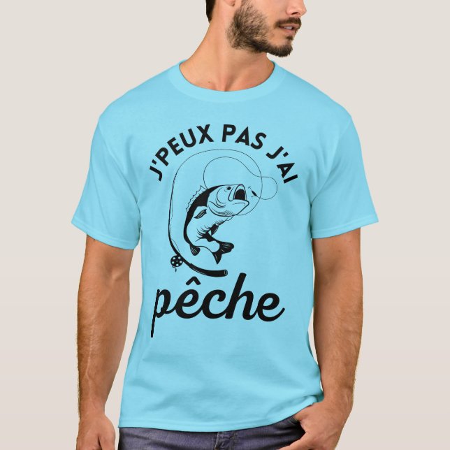 Je peux pas j'ai pêche T-Shirt (Vorderseite)
