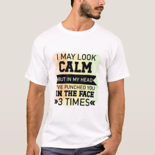 Je Pourrais Avoir L'Air D'Un T-Shirt Drôle Et Calm