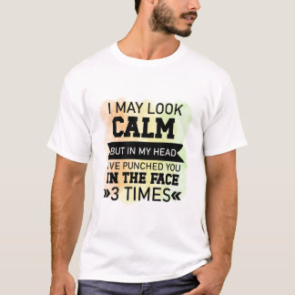 Je Pourrais Avoir L'Air D'Un T-Shirt Drôle Et Calm