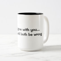 Je pourrais être d'accord...mais ensuite Mug