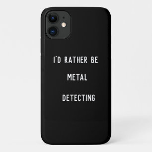 Je préférerais détecter des métaux Coque iPhone 11