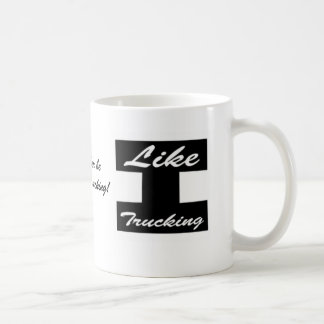 Je préférerais être chez Like Trucking ! tasse à c