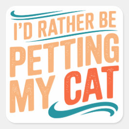 Je préférerais peindre mon chat Sticker Carré