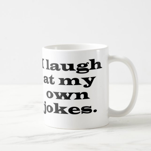 Je ris de ma propre tasse de plaisanteries (Droite)