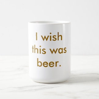 Je souhaite que c'ait été bière.  Tasse