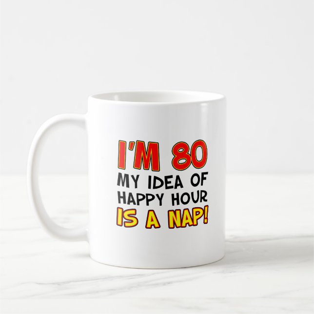 Je suis 80 Happy Hour is a Nap Funny Mug (Gauche)