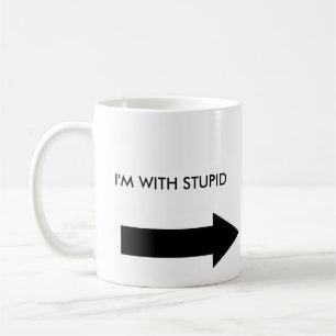 Je suis AVEC LA TASSE STUPIDE