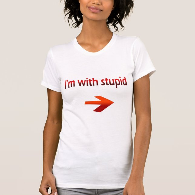 Je suis avec le petit T-shirt de dames stupides (Devant)