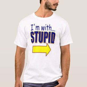 Je suis avec le T-shirt stupide