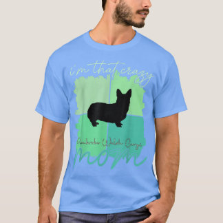 Je suis ce fou Pembroke Welsh Corgi Mama T-Shirt T