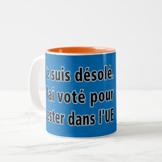 Je suis désolé. J'ai voté gießen rester dans l'UE Zweifarbige Tasse