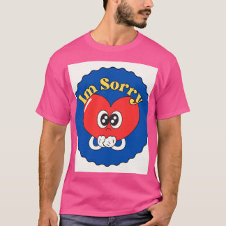 Je Suis Désolé T-Shirt - Coeur Et Sens