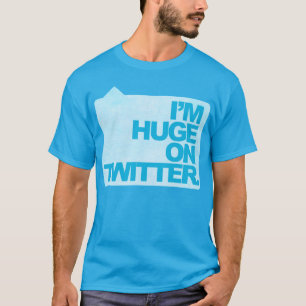 Je suis énorme sur Twitter T-Shirt