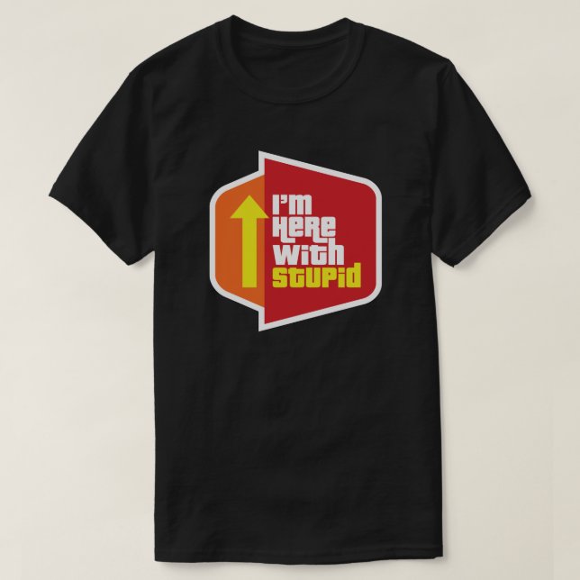 Je suis ici avec un T-shirt Stupide (Design devant)