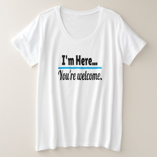 Je suis ici, vous êtes Bienvenue Sarcastic Funny (Design devant)