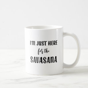 Je suis juste ici pour la tasse de yoga de