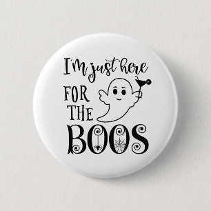 Je suis juste ici pour le Badge d'Halloween Boos