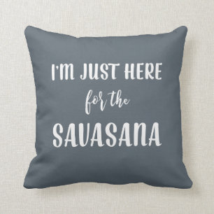 Je suis juste ici pour le coussin de yoga de
