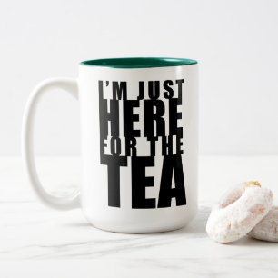 Je suis juste là pour la Mug verte de thé