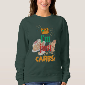 "Je suis juste là pour les glucides" Sweatshirt de