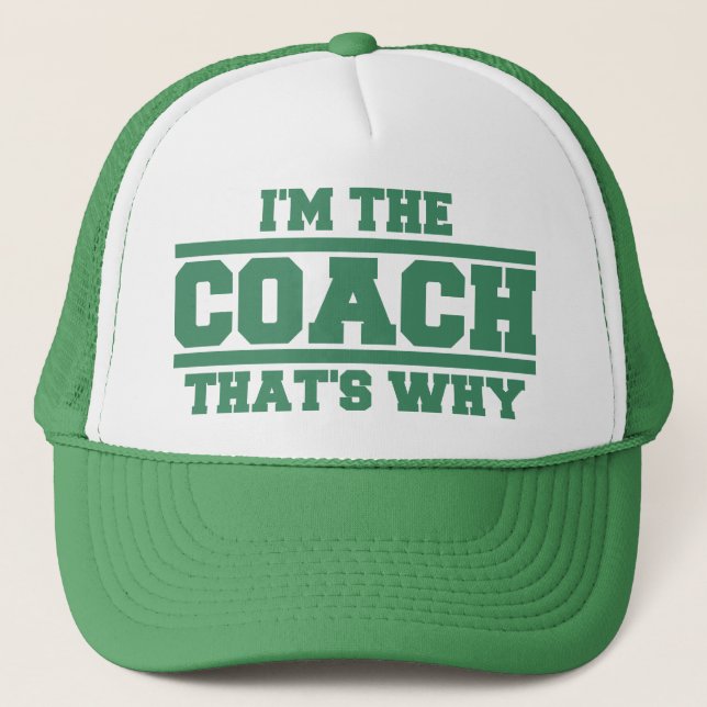 Je suis le COACH C'est pourquoi le Casquette (vert (Devant)