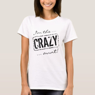 Je suis le t-shirt Crazy aunt   tee blanc