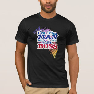 Je suis l'HOMME mais Elle est le BOSS T-Shirt