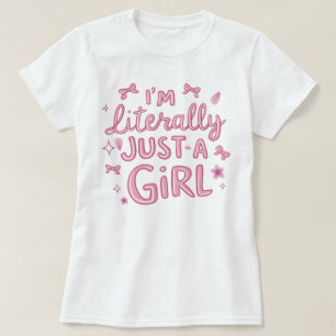 Je suis littéralement juste un t-shirt de fille   