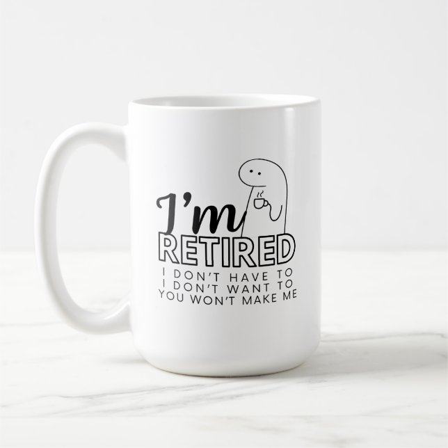 Je suis Retraité Je ne veux pas / n'ai pas à Mug (Gauche)